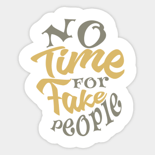 no time for fake people Sticker